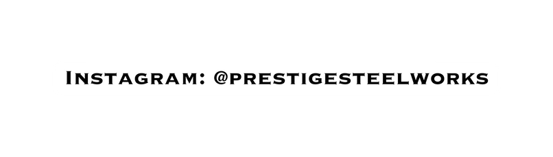 Instagram prestigesteelworks